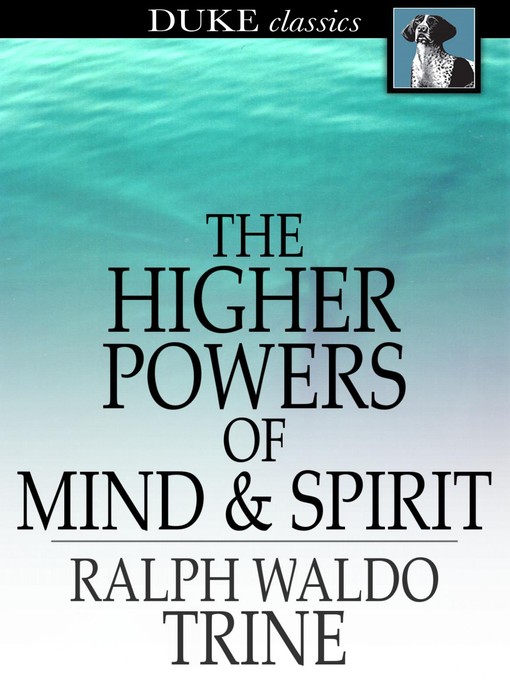 Title details for The Higher Powers of Mind and Spirit by Ralph Waldo Trine - Wait list